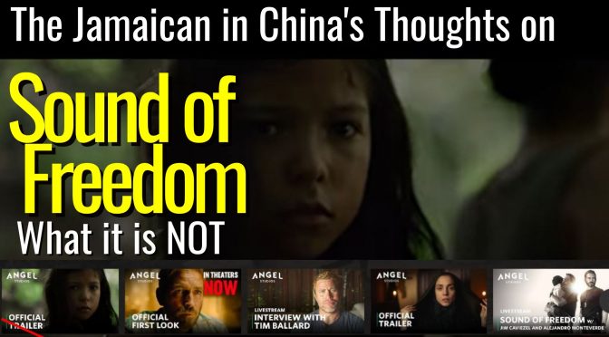 Jamaican in China Reviews Sound of Freedom. It’s NOT what you think…